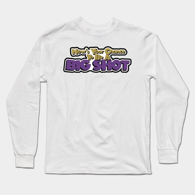 Be A Big Shot Long Sleeve T-Shirt by TheMillieMania